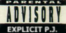 Parental Advisory Explicit P.J. !!